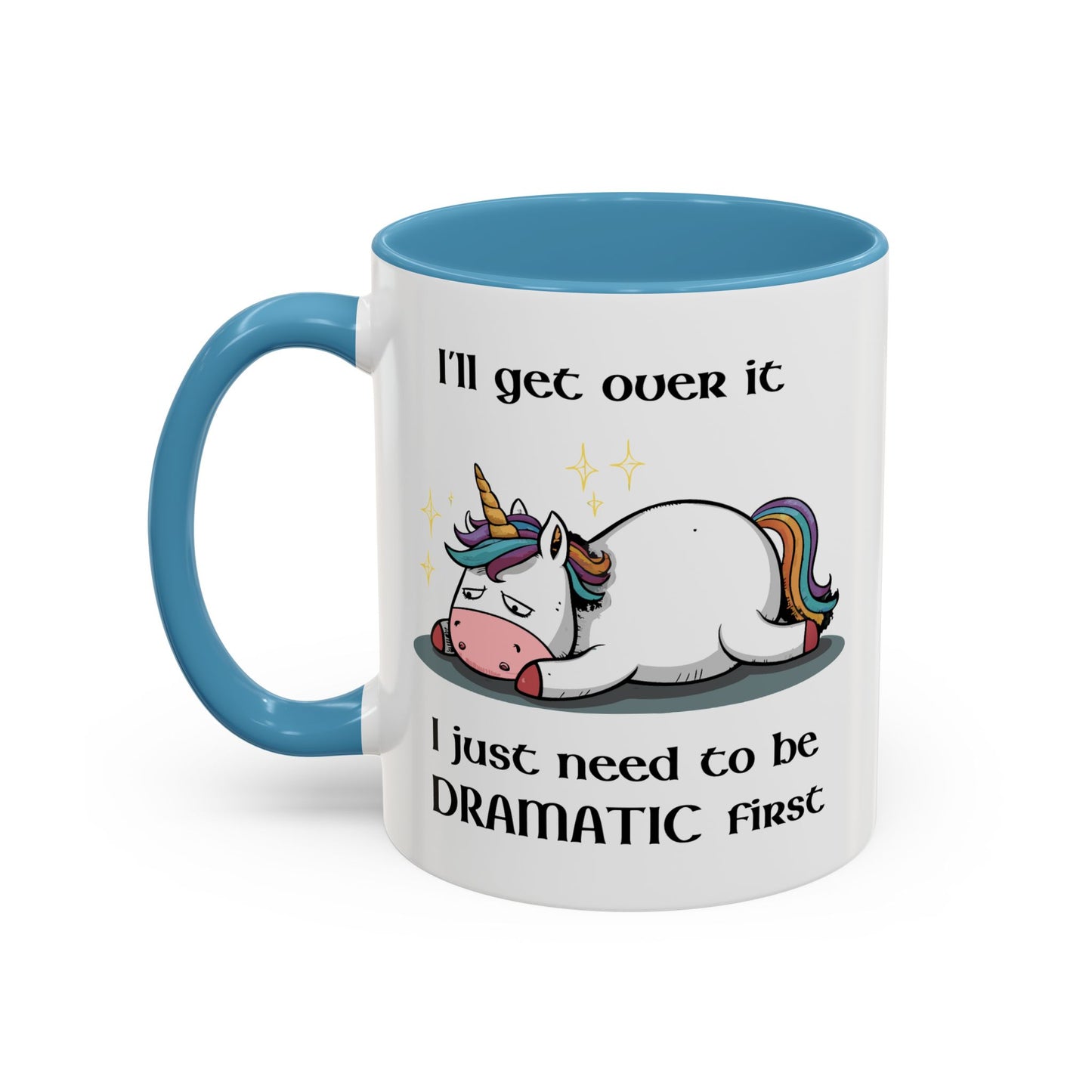 Humor Mug - I'll Get Over It Unicorn