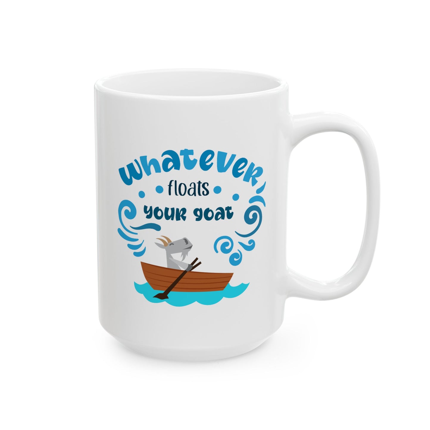 Humor Mug - Whatever Floats Your Goat