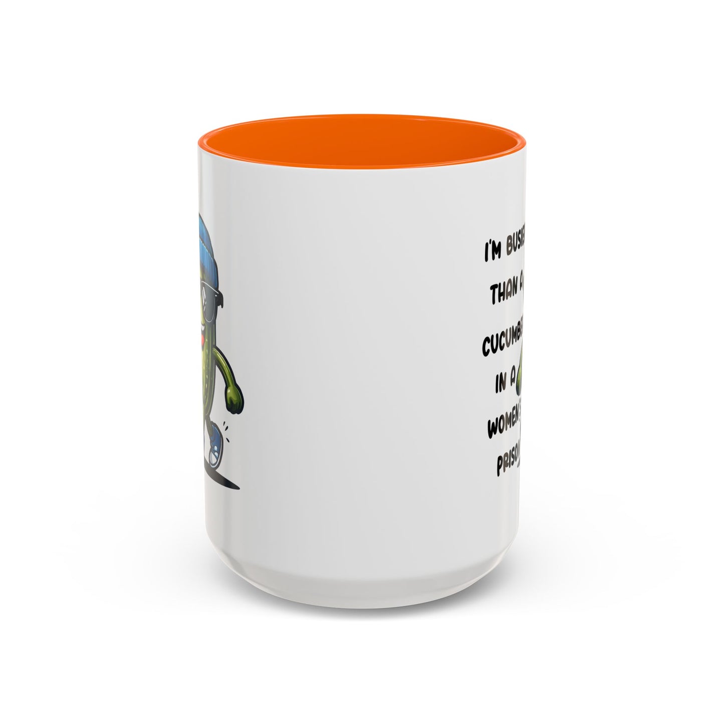 Adult Mug - I'm Busier Than a Cucumber In a Women's Prison