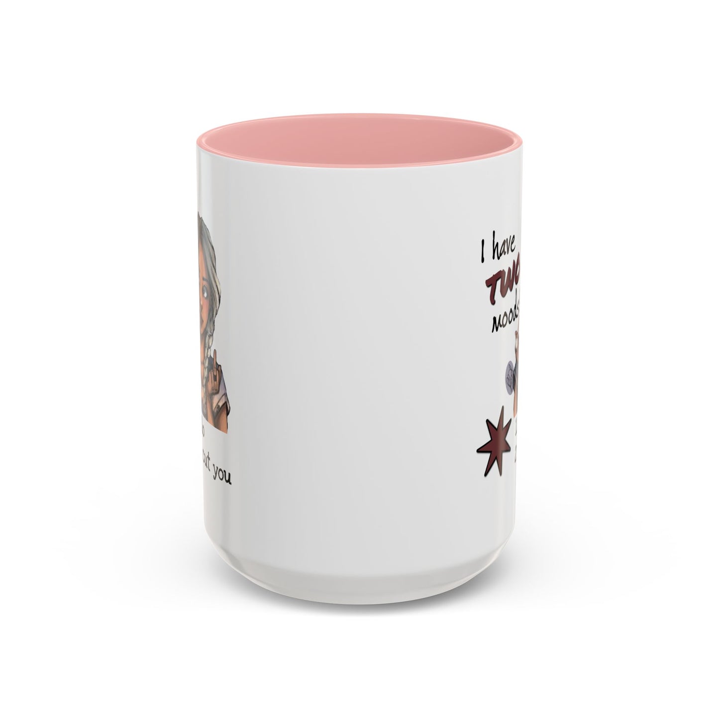 Humor Mug - I Have Two Moods