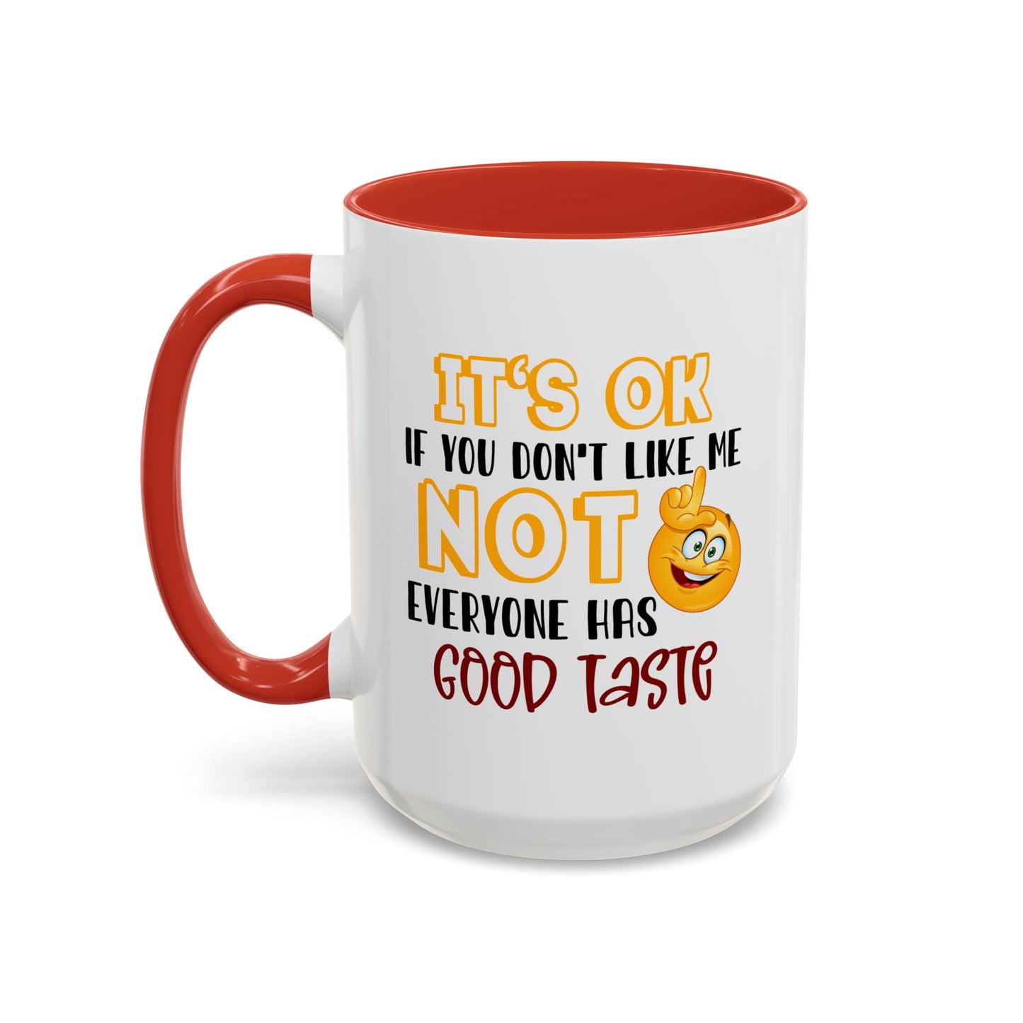 Humor Mug - It's Ok If You Don't Like Me