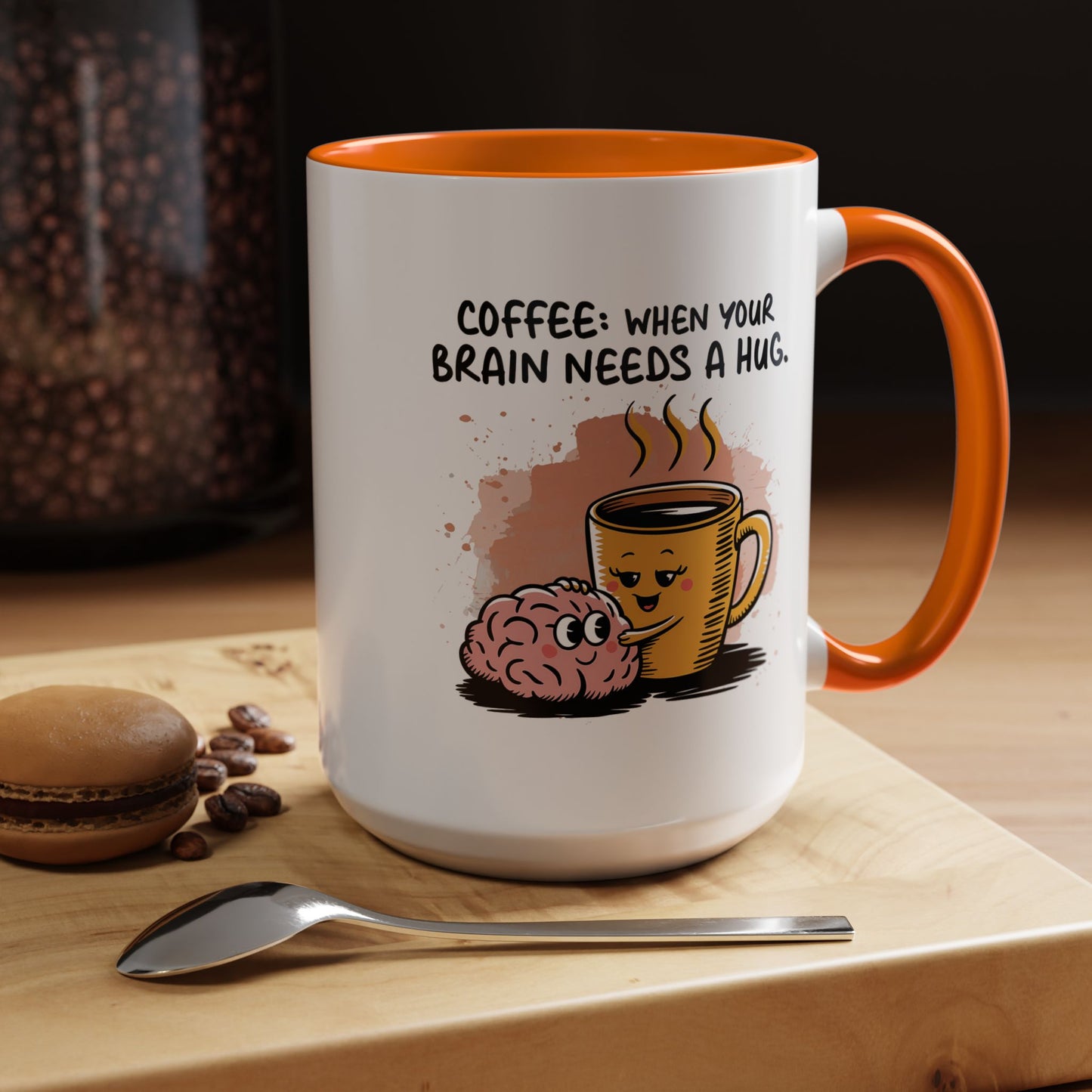 Humor Mug - Coffee When Your Brain Needs a Hug