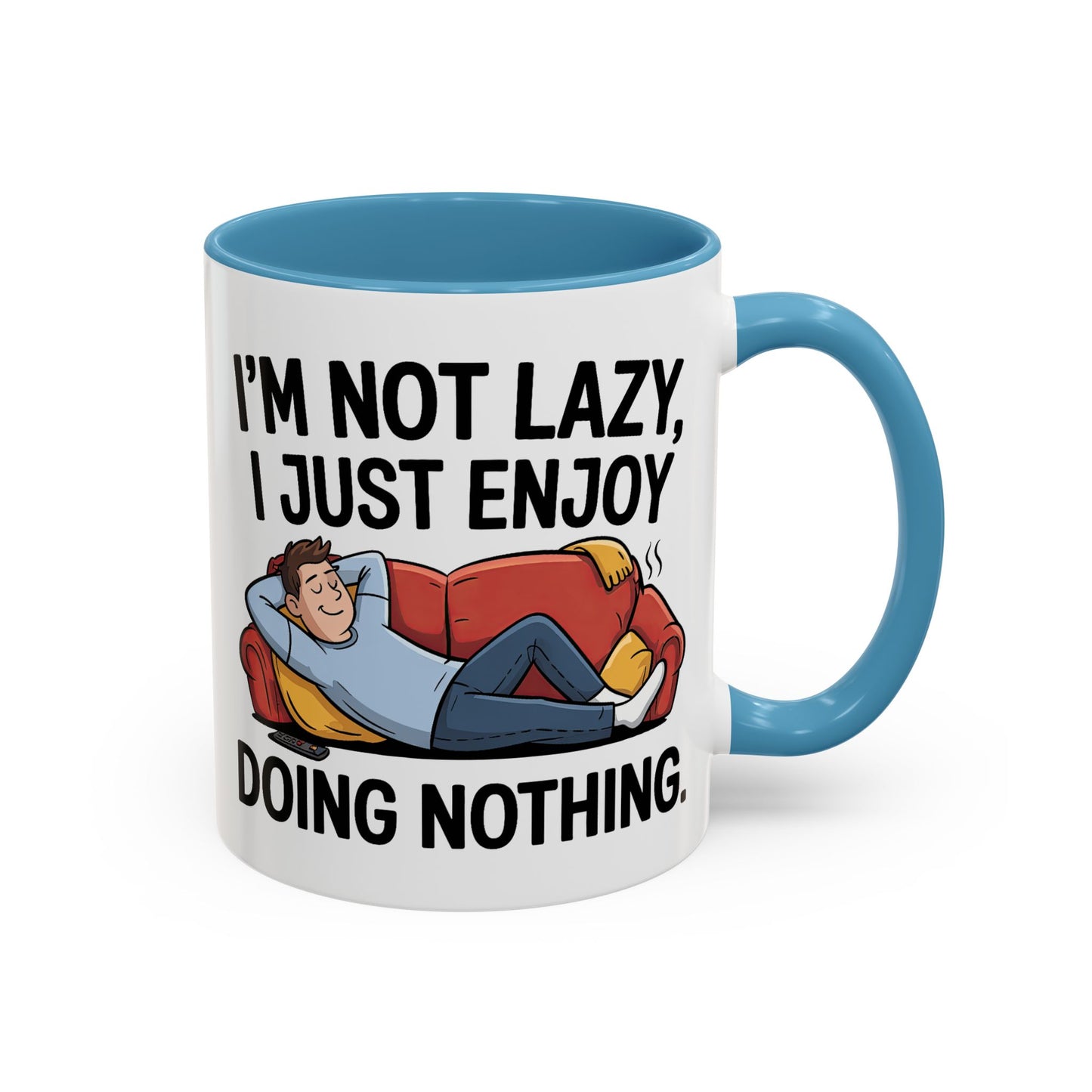Humor Mug - I'm Not Lazy I Just Enjoy Doing Nothing