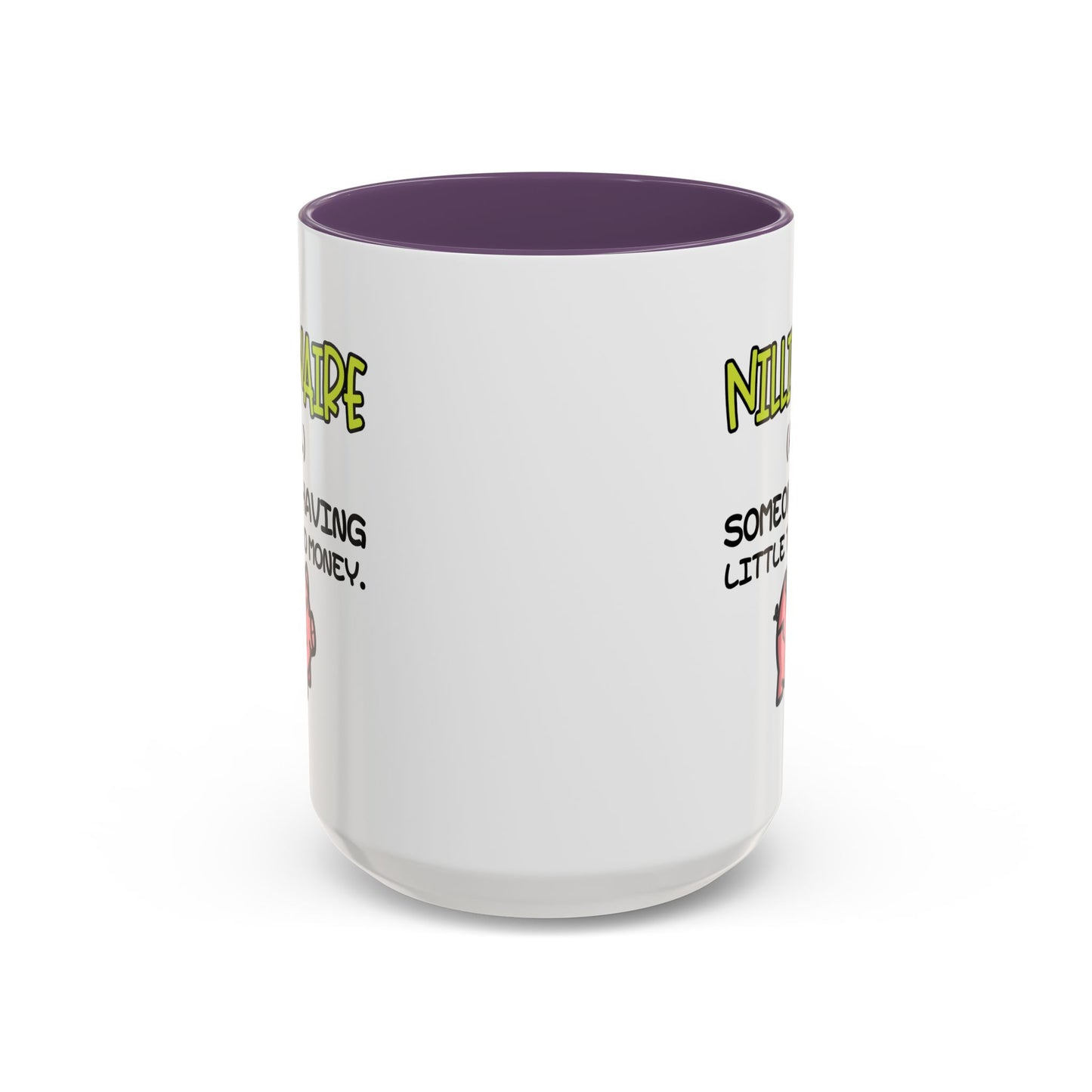 Humor Mug - Nillionaire - Someone Having Little To No Money