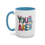 Motivation Mug - You Are