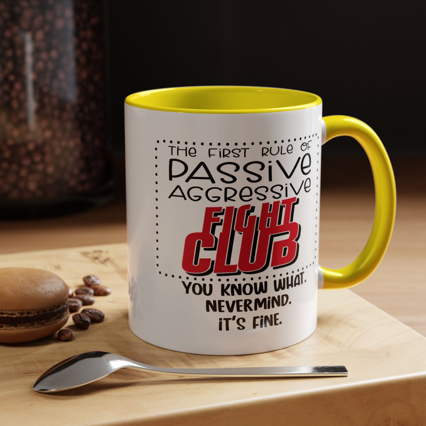 Humor Mug - The First Rule of Passive Aggressive Fight Club
