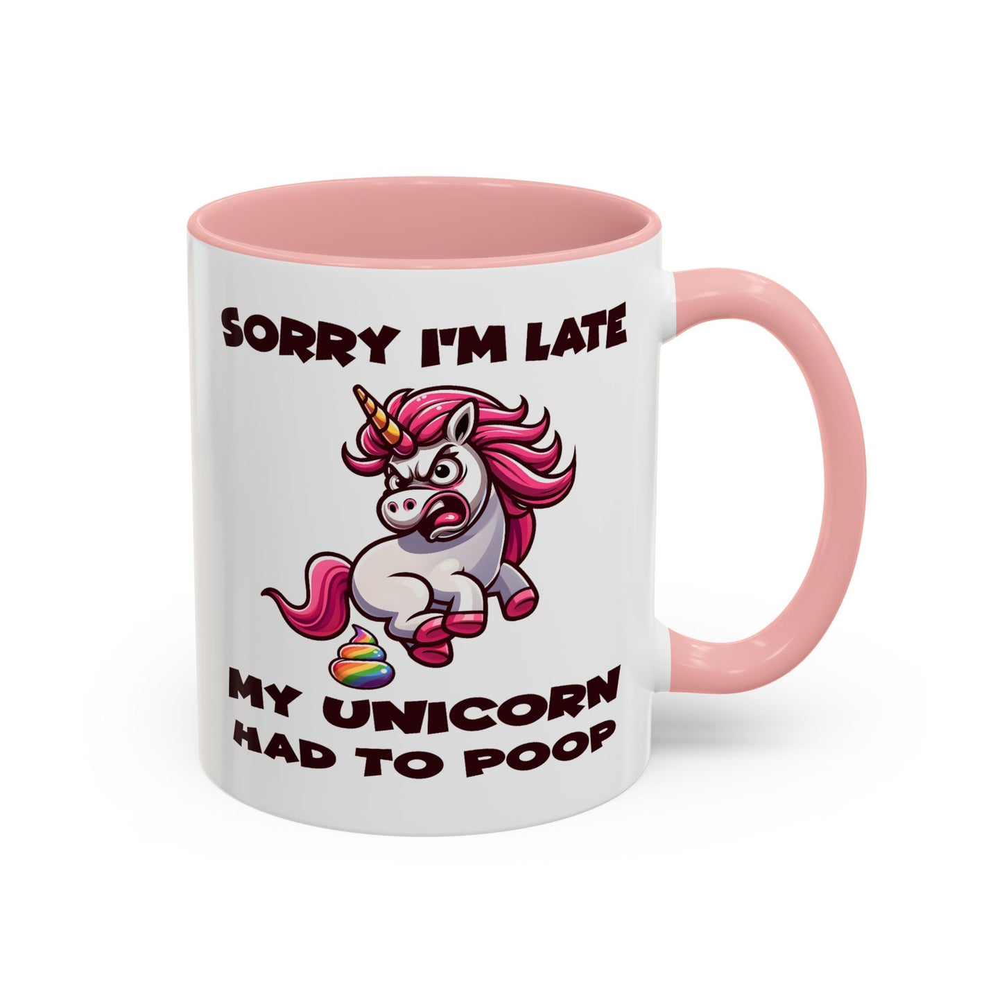 Humor Mug - Sorry I'm Late My Unicorn Had to Poop