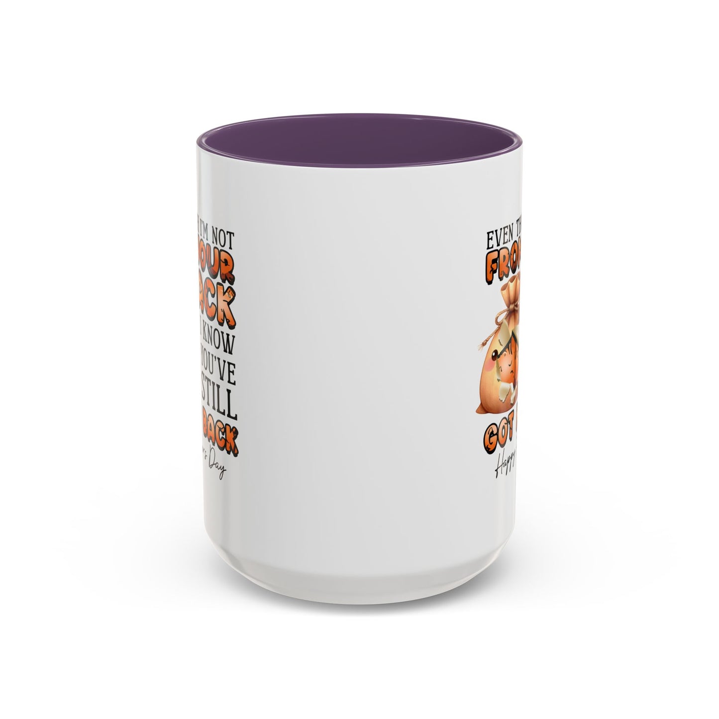 Father's Day Mug - Even Though I'm Not