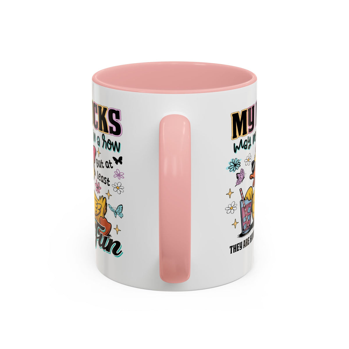 Humor Mug - My Ducks May Not Be In a Row