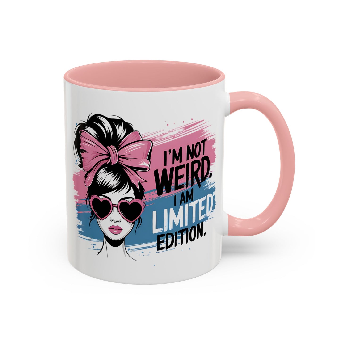 Humor Mug - I'm Not Weird I Am Limited Edition