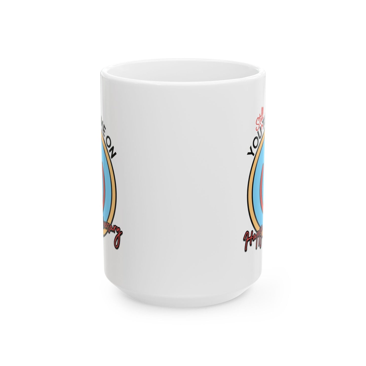 Anniversary Mug - You Still Turn Me On