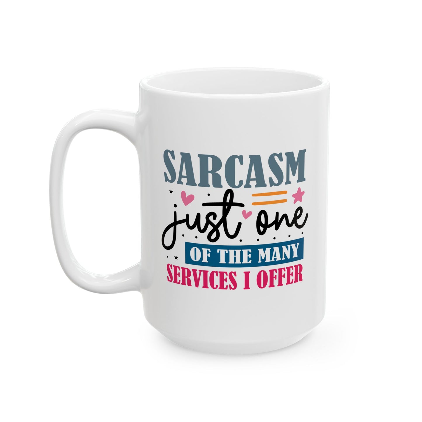 Humor Mug - Sarcasm Just One of the Many Services