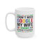 Humor Mug - I Don't Need Google My Wife Knows Everything