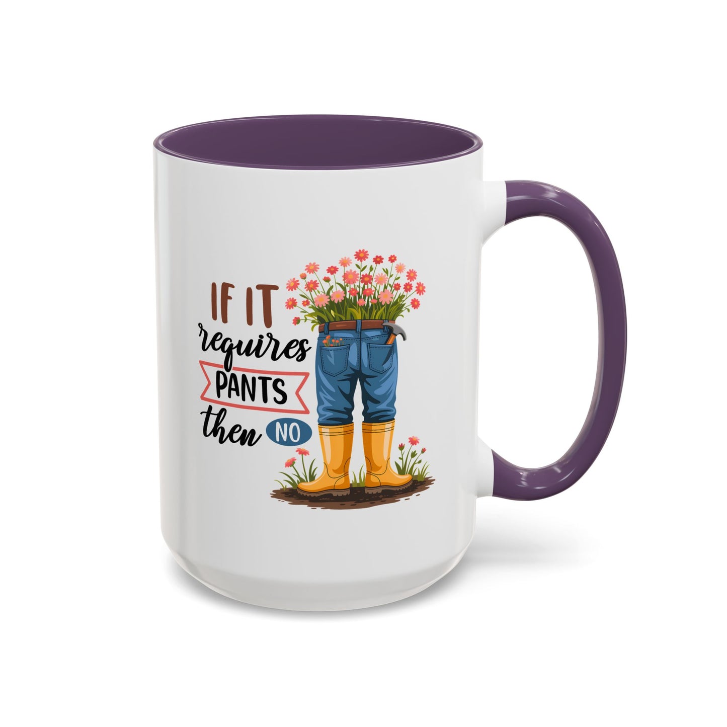 Humor Mug - If It Requires Pants Then No