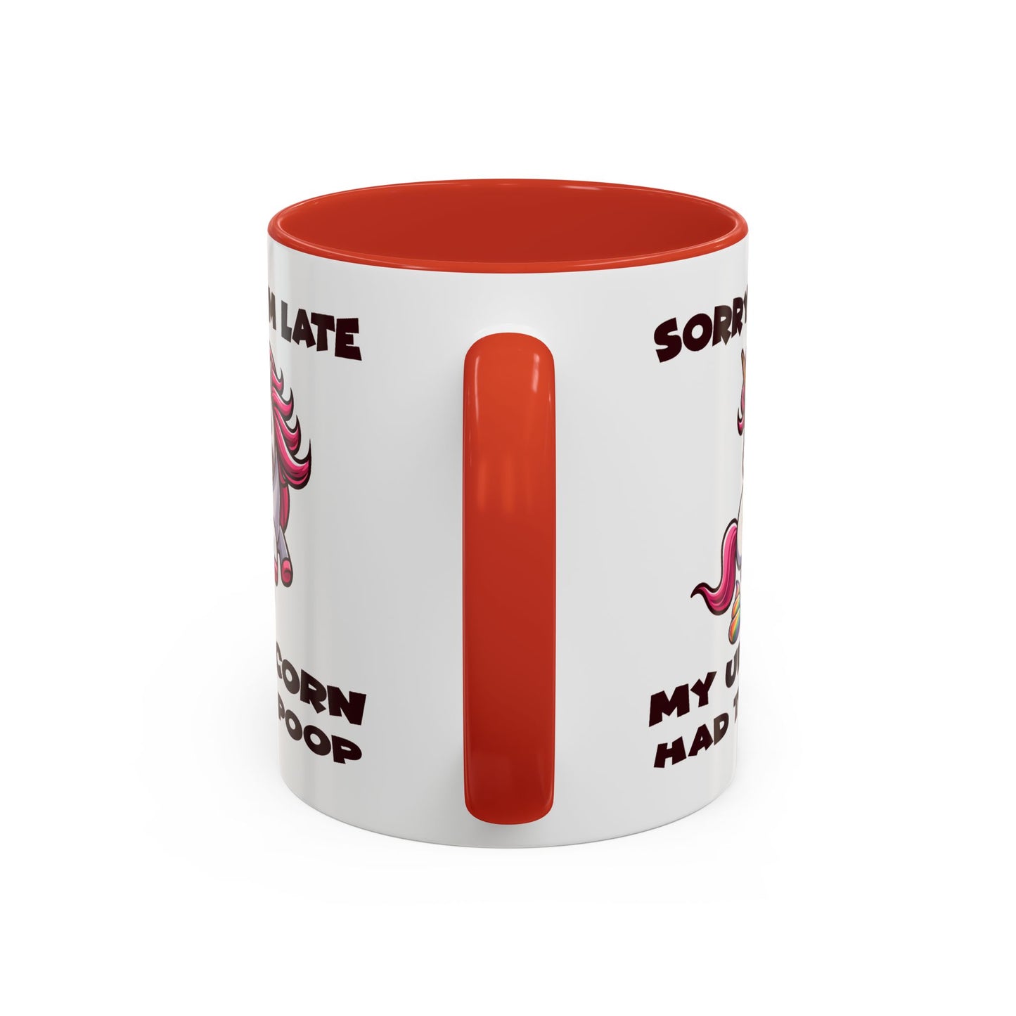 Humor Mug - Sorry I'm Late My Unicorn Had to Poop