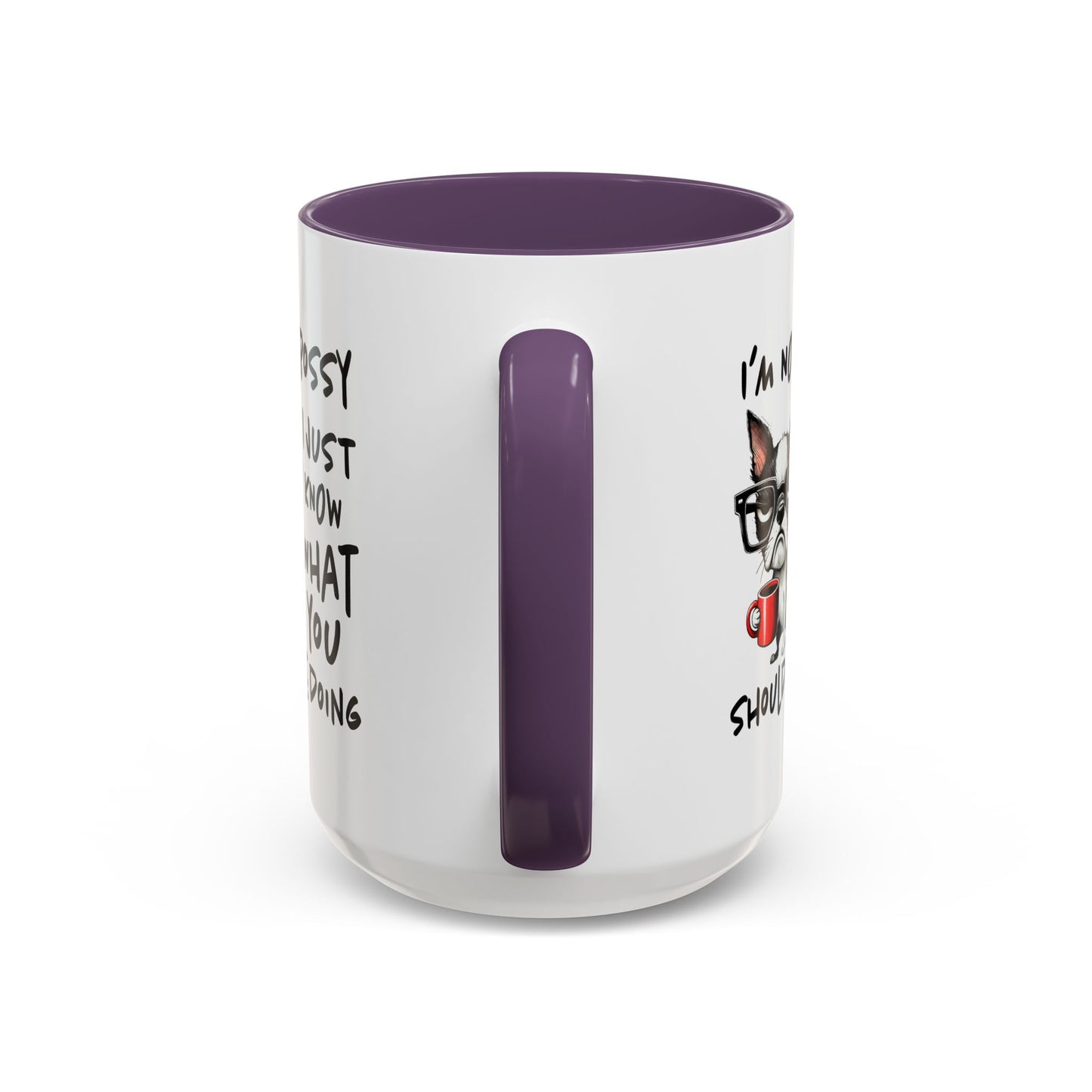 Humor Mug - I'm Not Bossy I Just Know What You Should Be Doing