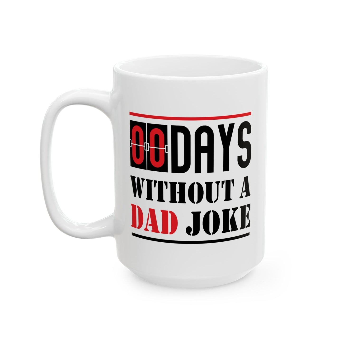 Humor Mug - Zero Days Without a Dad Joke
