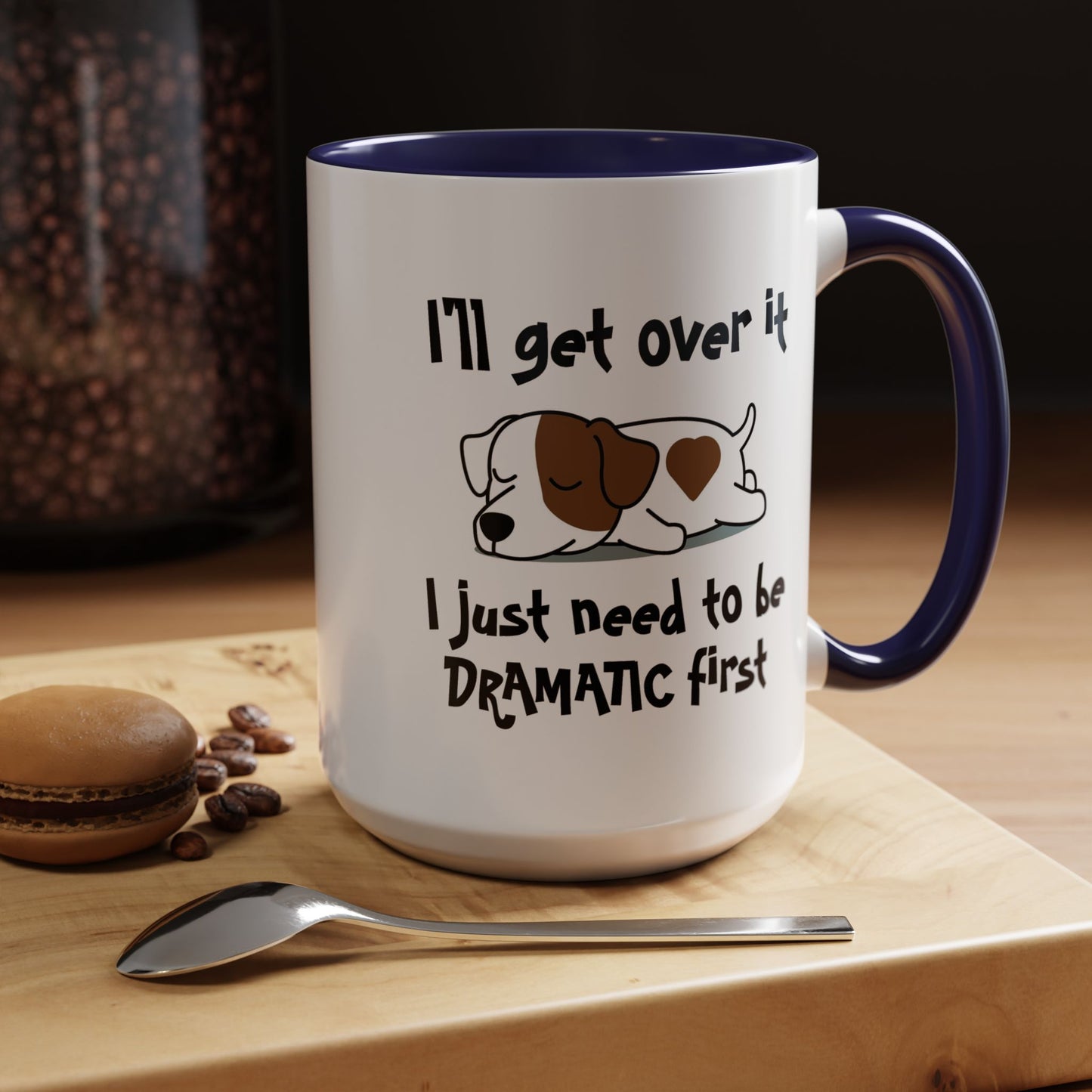 Humor Mug - I'll Get Over It Dog