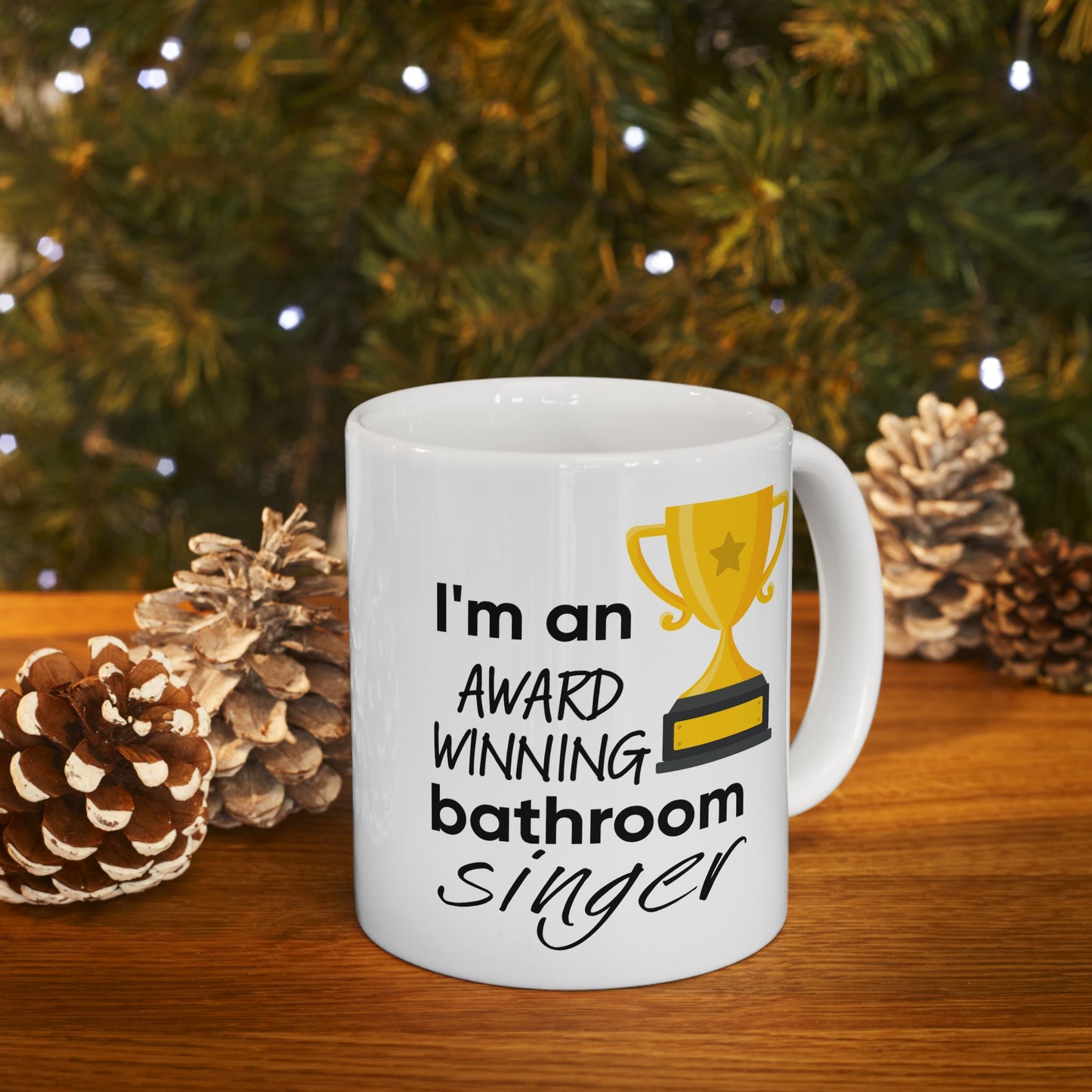 Humor Mug - I Am An Award Winning Bathroom Singer
