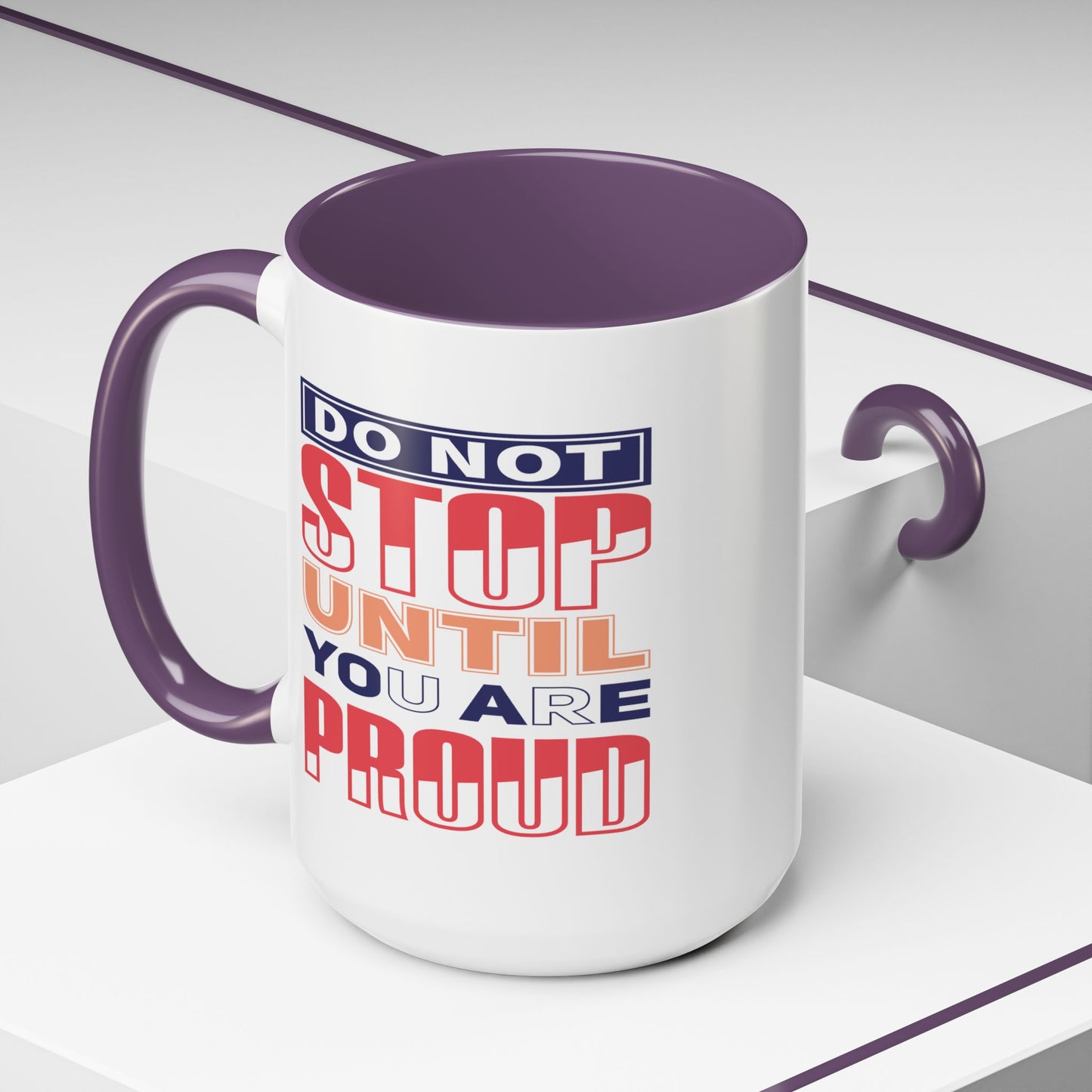 Motivation Mug - Do Not Stop Until You Are Proud