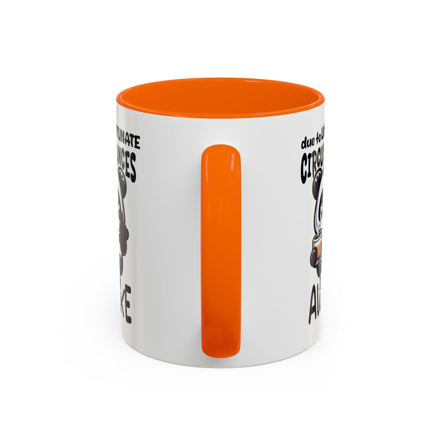 Humor Mug - Due to Unfortunate Circumstances