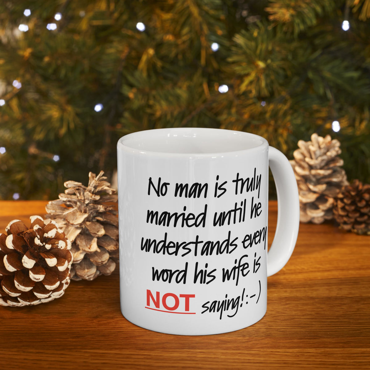 Humor Mug - No Man Is Truly Married Until