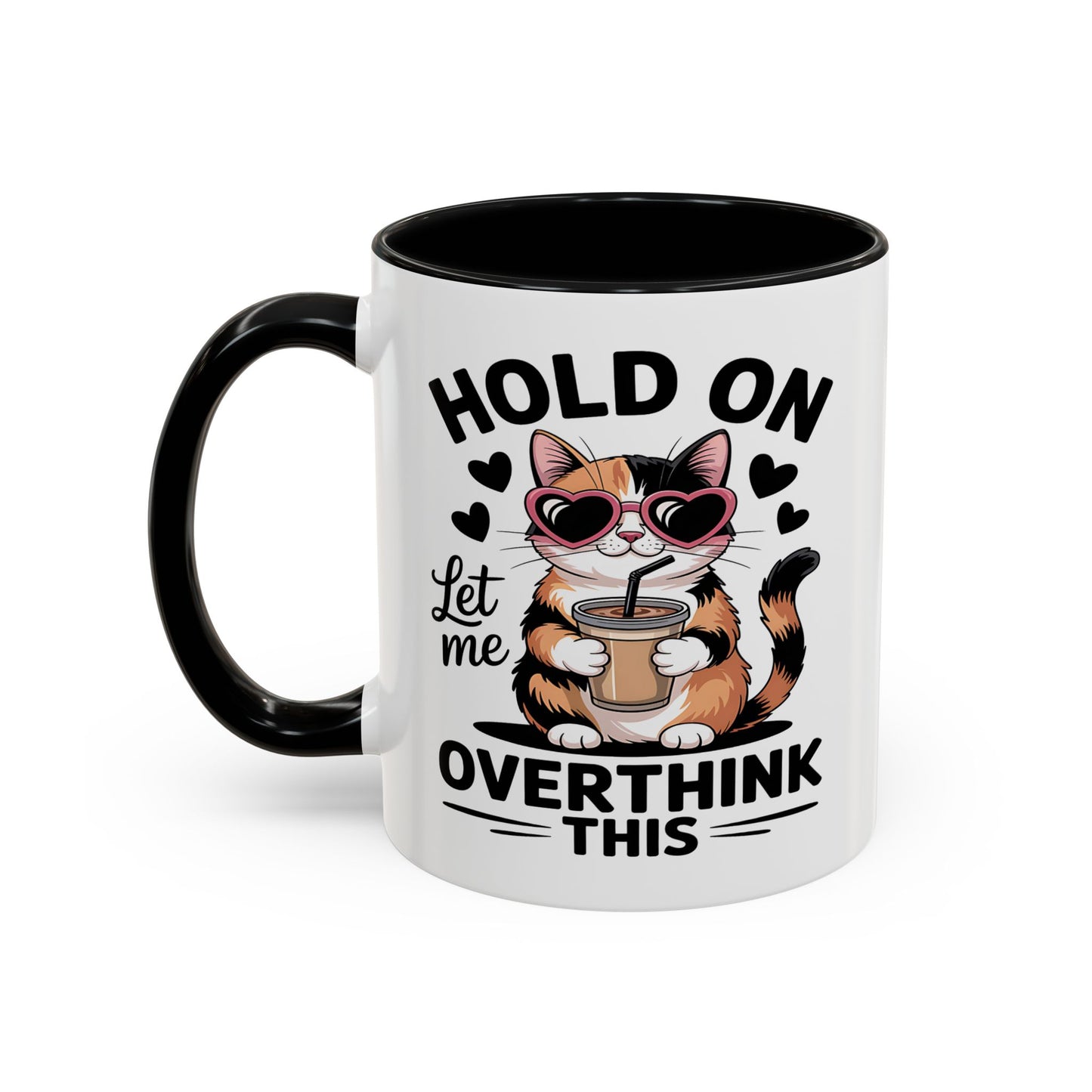 Humor Mug - Hold On Let Me Overthink This