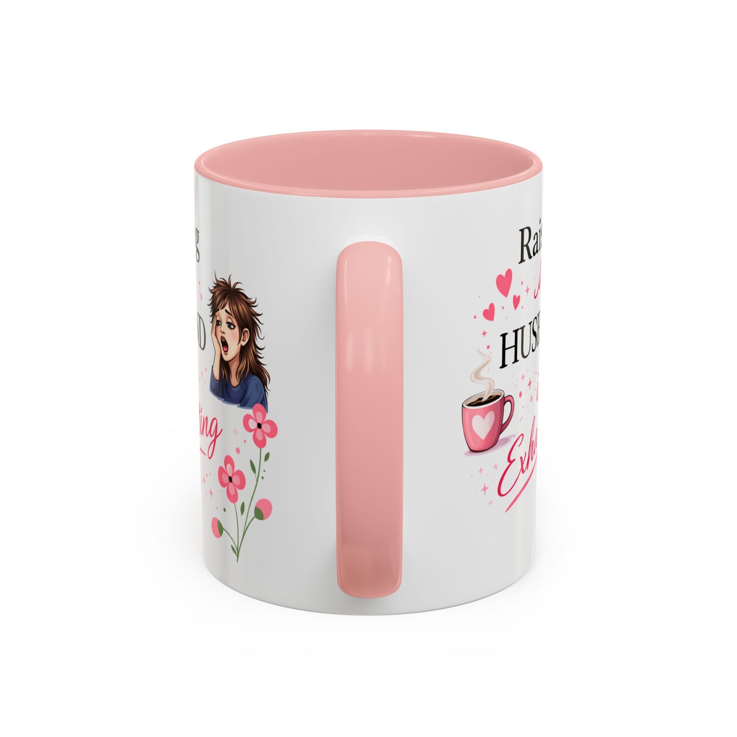 Humor Mug - Raising a Husband Is Exhausting