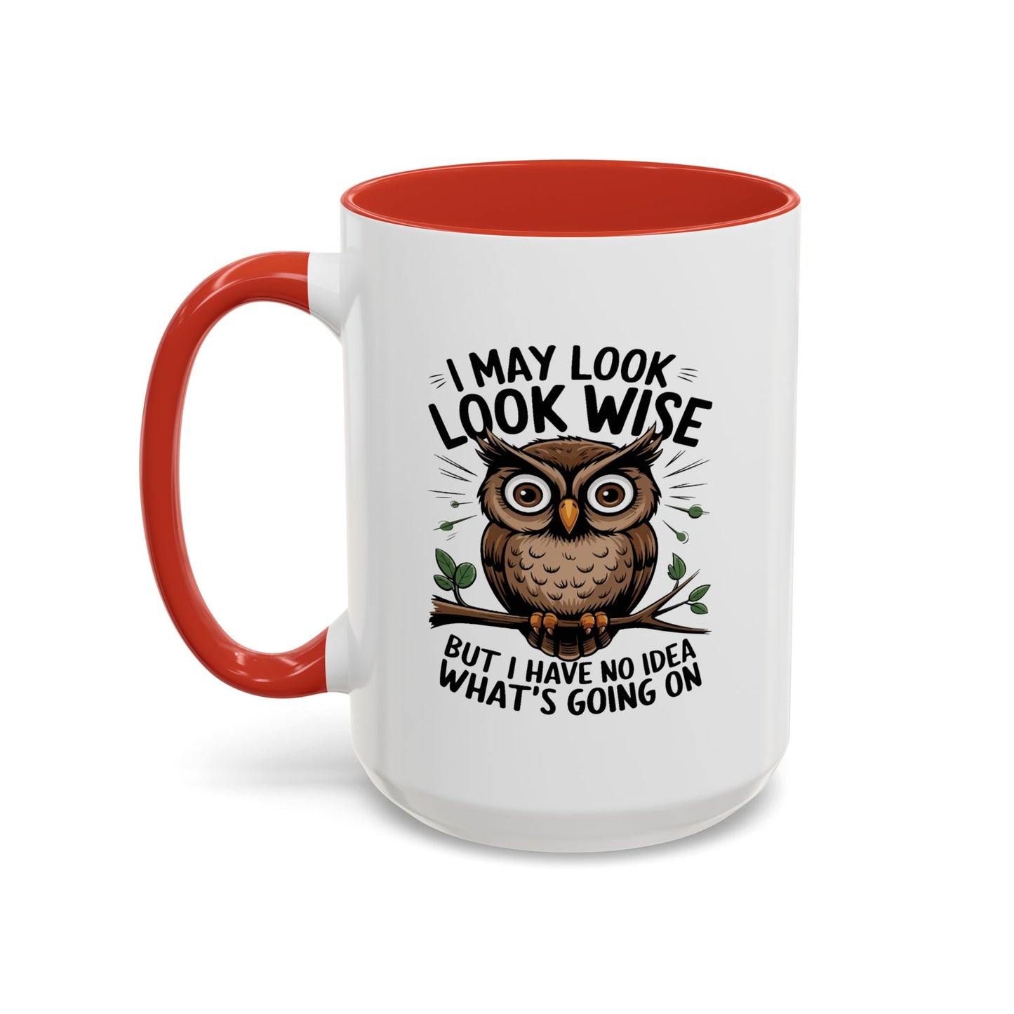 Humor Mug - I May look Wise