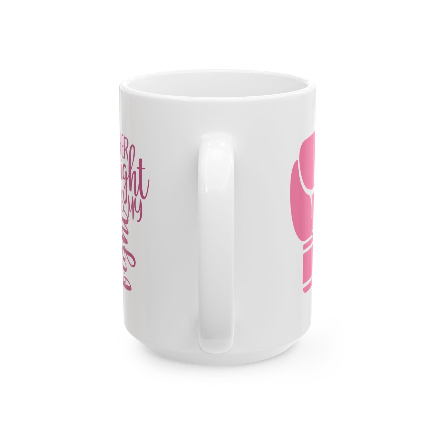 Support Mug - Her Fight Is My Fight