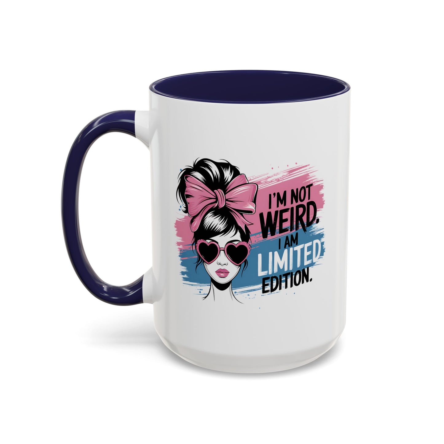 Humor Mug - I'm Not Weird I Am Limited Edition