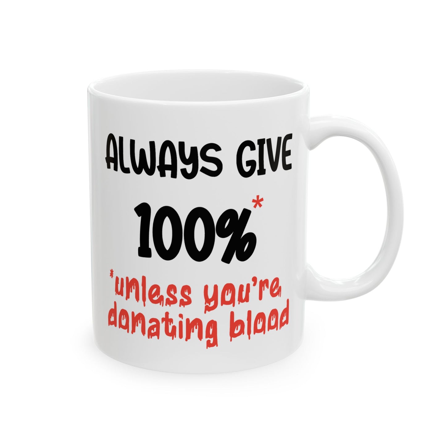 Humor Mug - Always Give 100% Unless You're Donating Blood