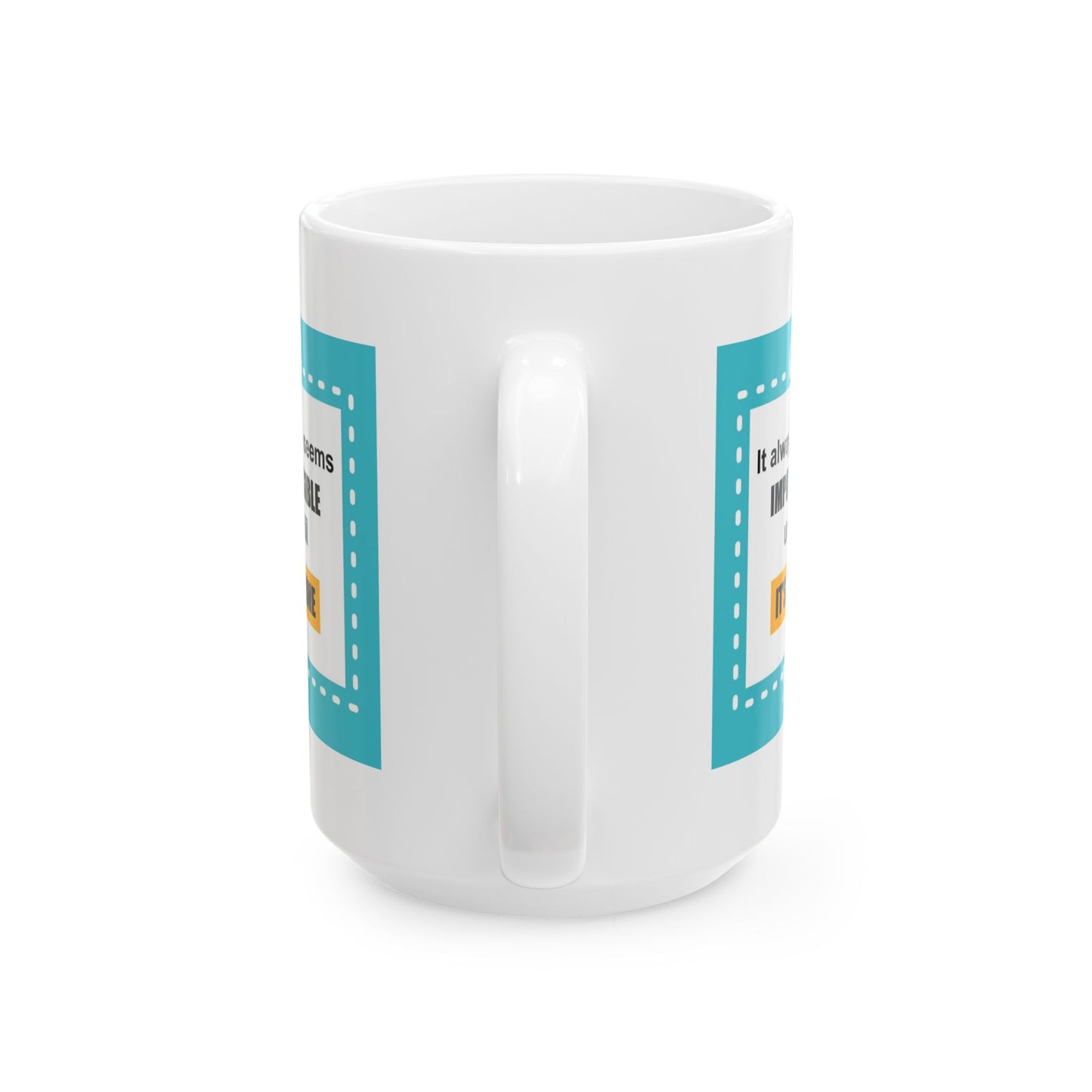 Motivation Mug - It Always Seems Impossible Until It's Done Quote