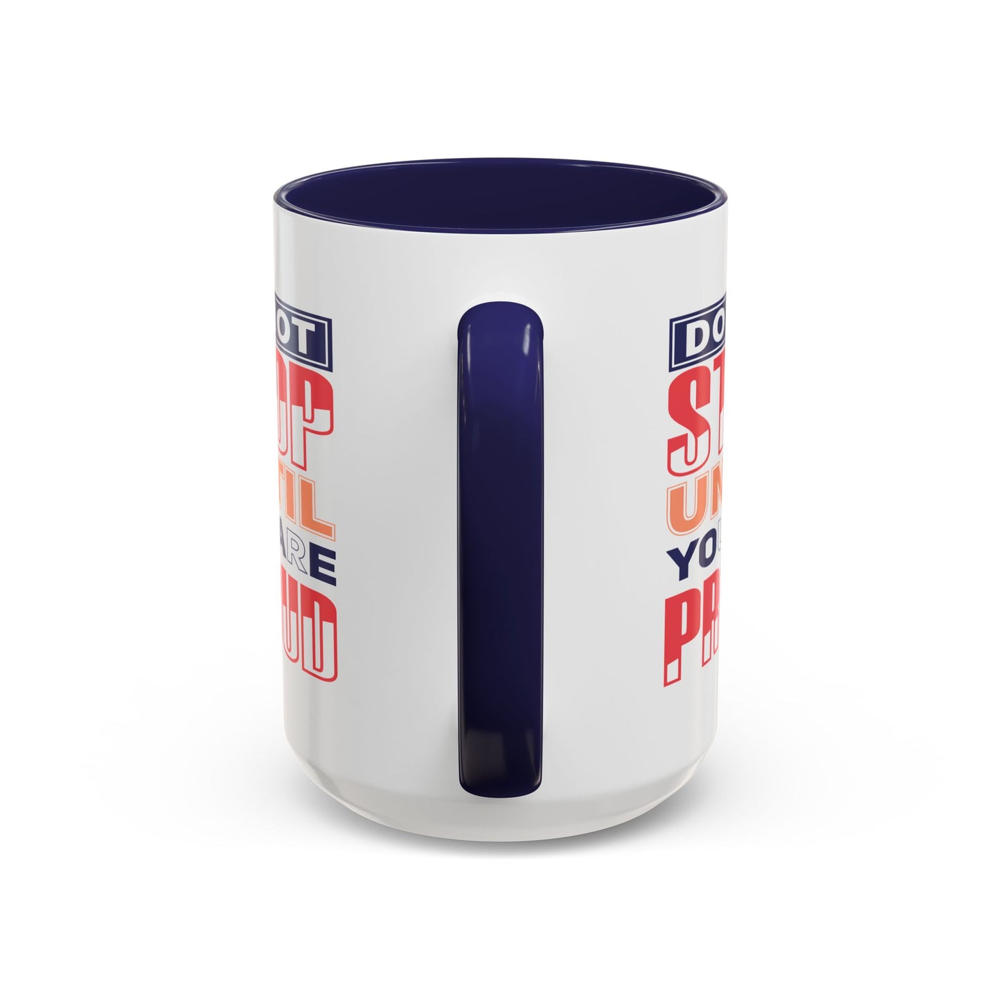 Motivation Mug - Do Not Stop Until You Are Proud