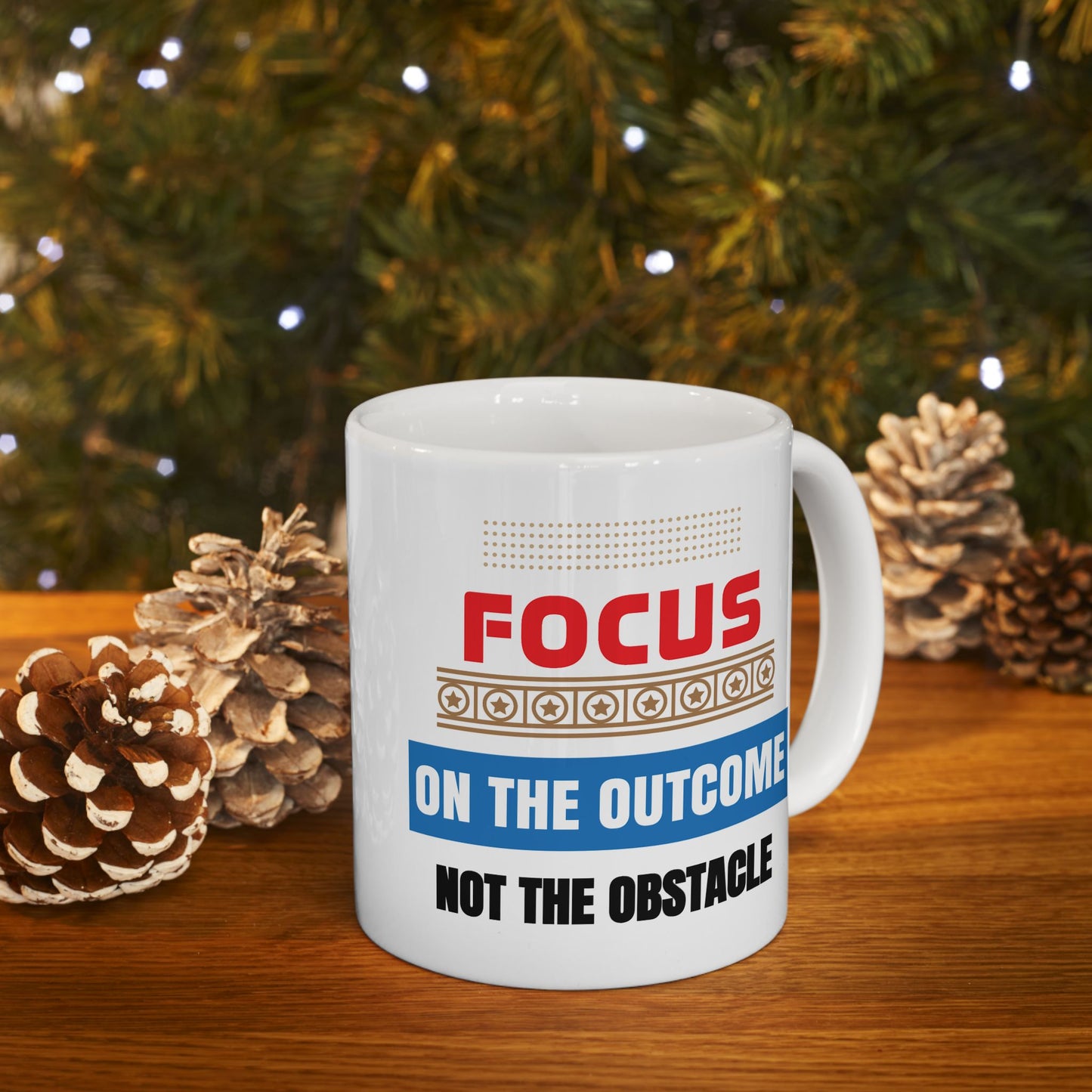 Motivation Mug - Focus on The Outcome Not the Obstacle
