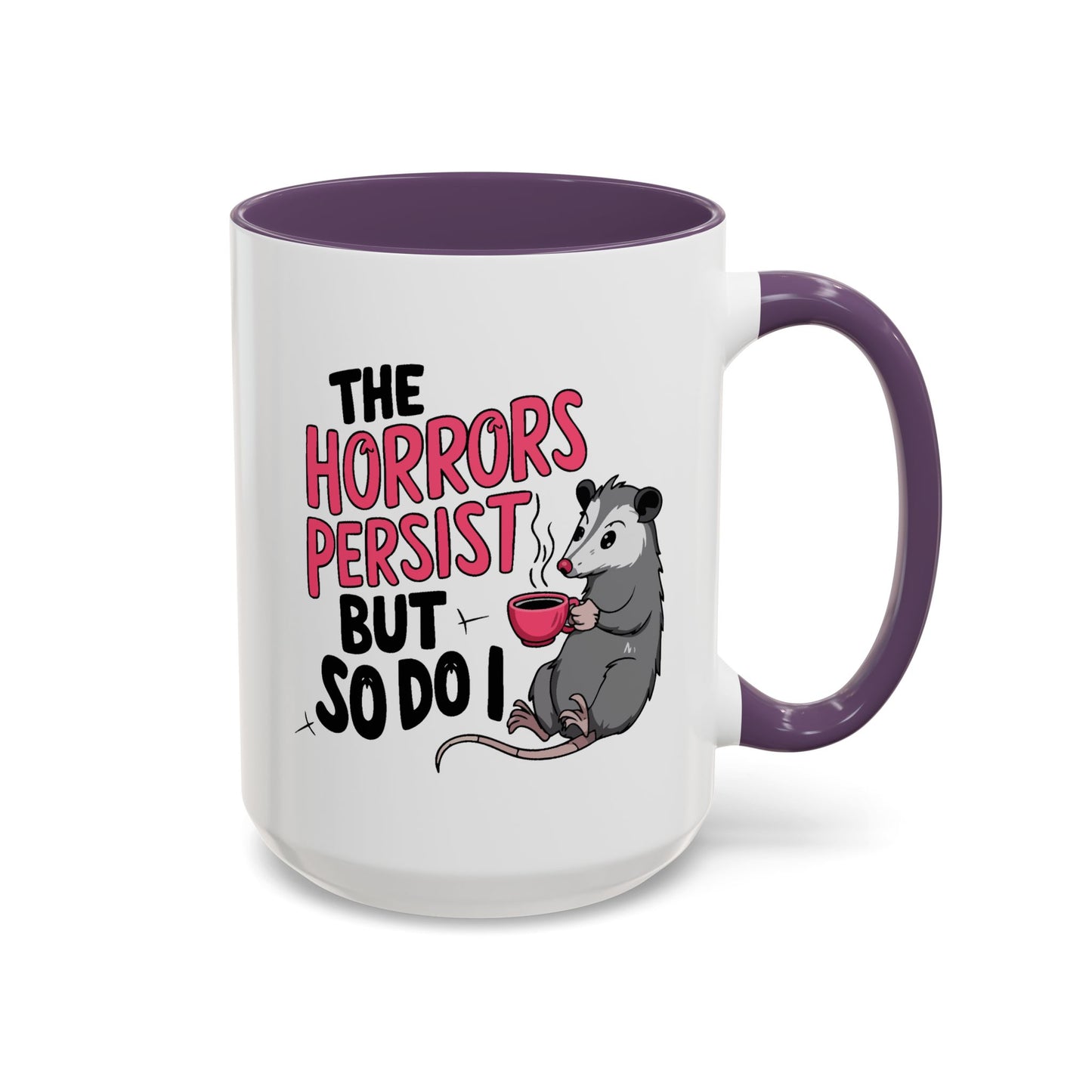Humor Mug - The Horrors Persist