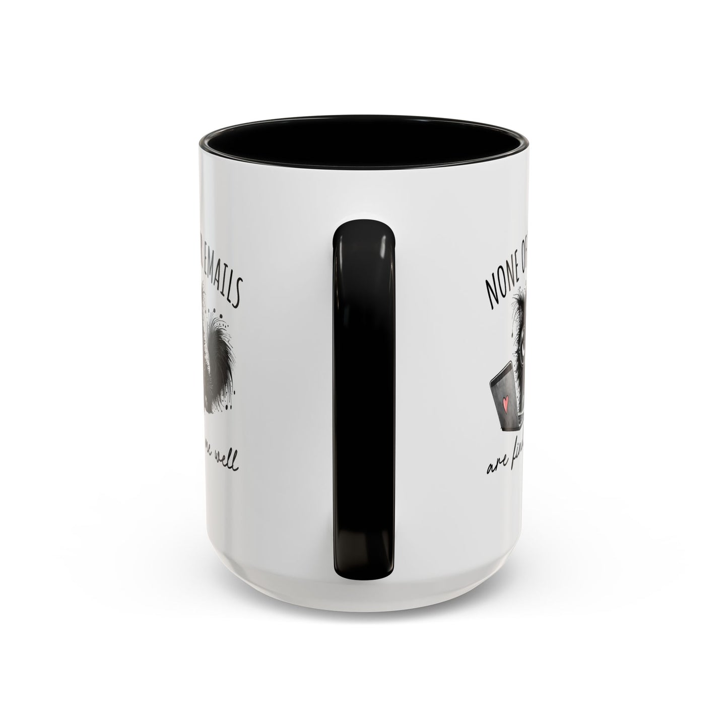 Humor Mug - None of Your Emails Are Finding Me Well