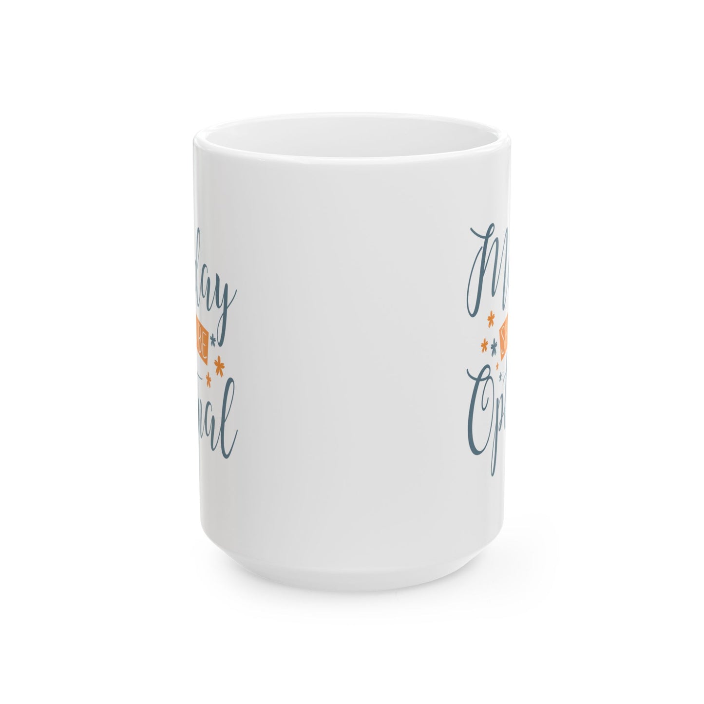 Humor Mug - Monday Should Be Optional