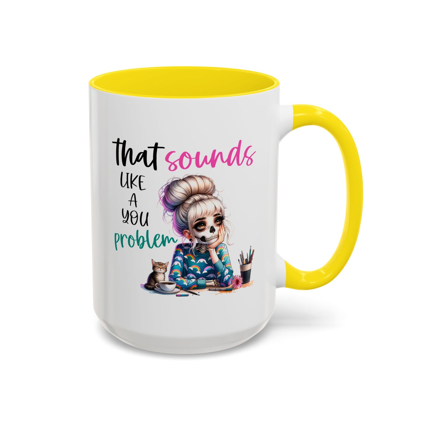 Humor Mug - Sounds Like a You Problem