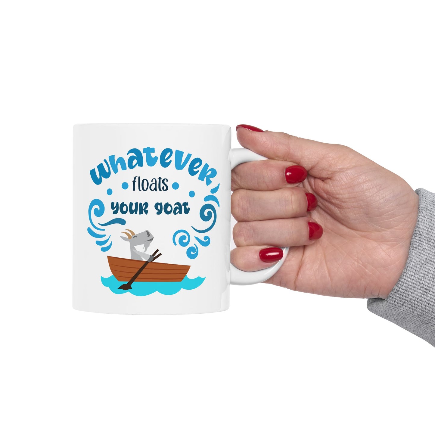Humor Mug - Whatever Floats Your Goat