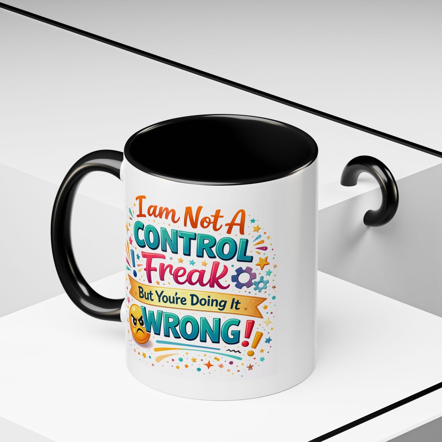 Humor Mug - I Am Not A Control Freak
