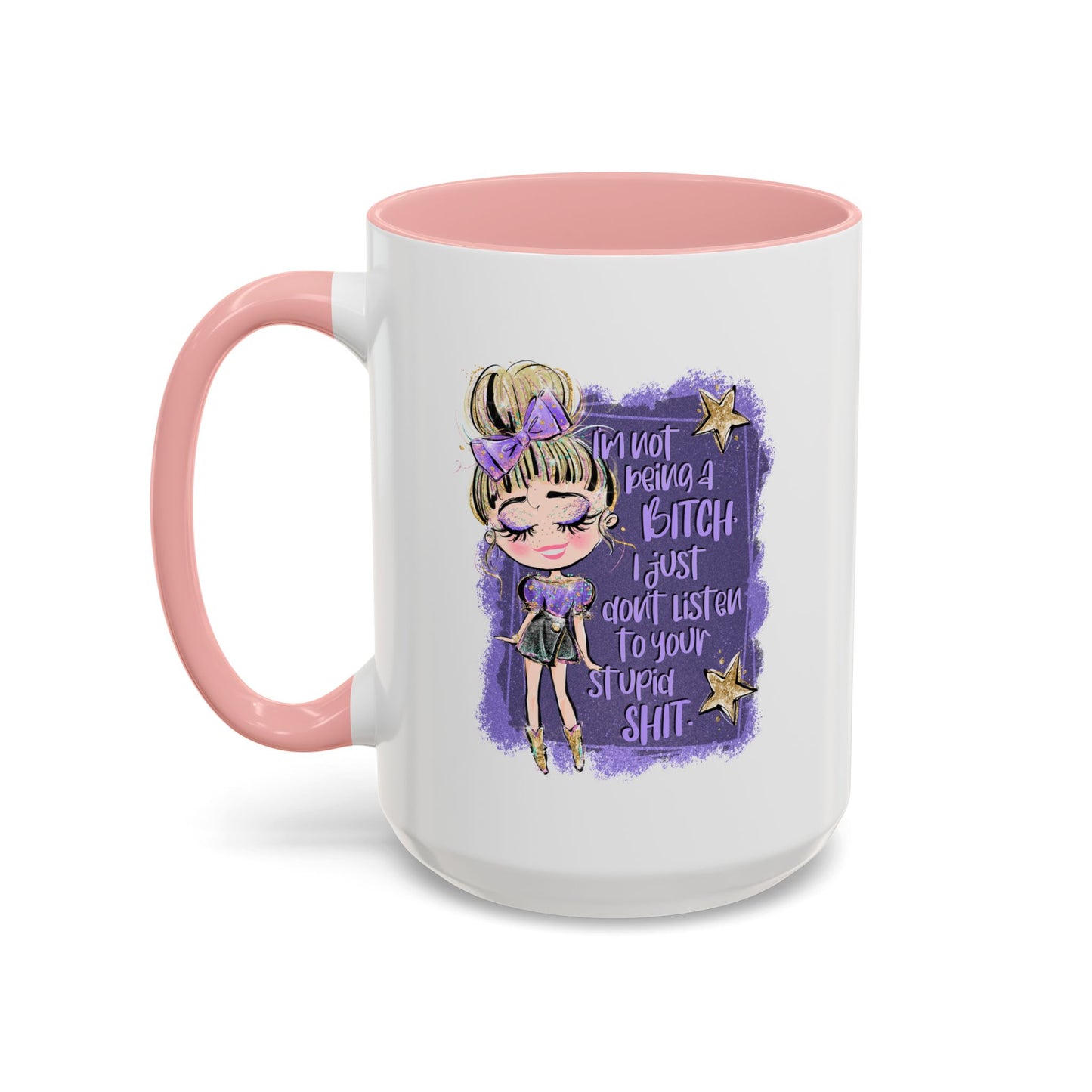 Humor Mug - I'm Not Being a Bitch
