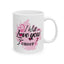 Anniversary Mug - I Will Love You Forever