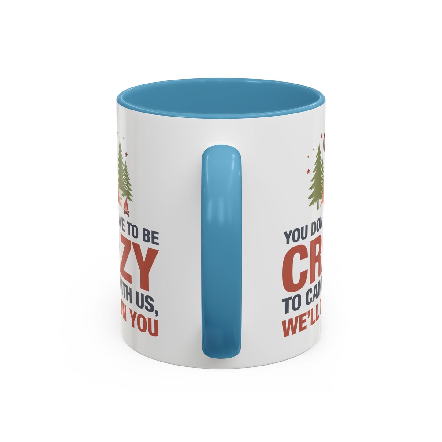 Humor Mug - You Don't Have to Be Crazy to Camp With Us