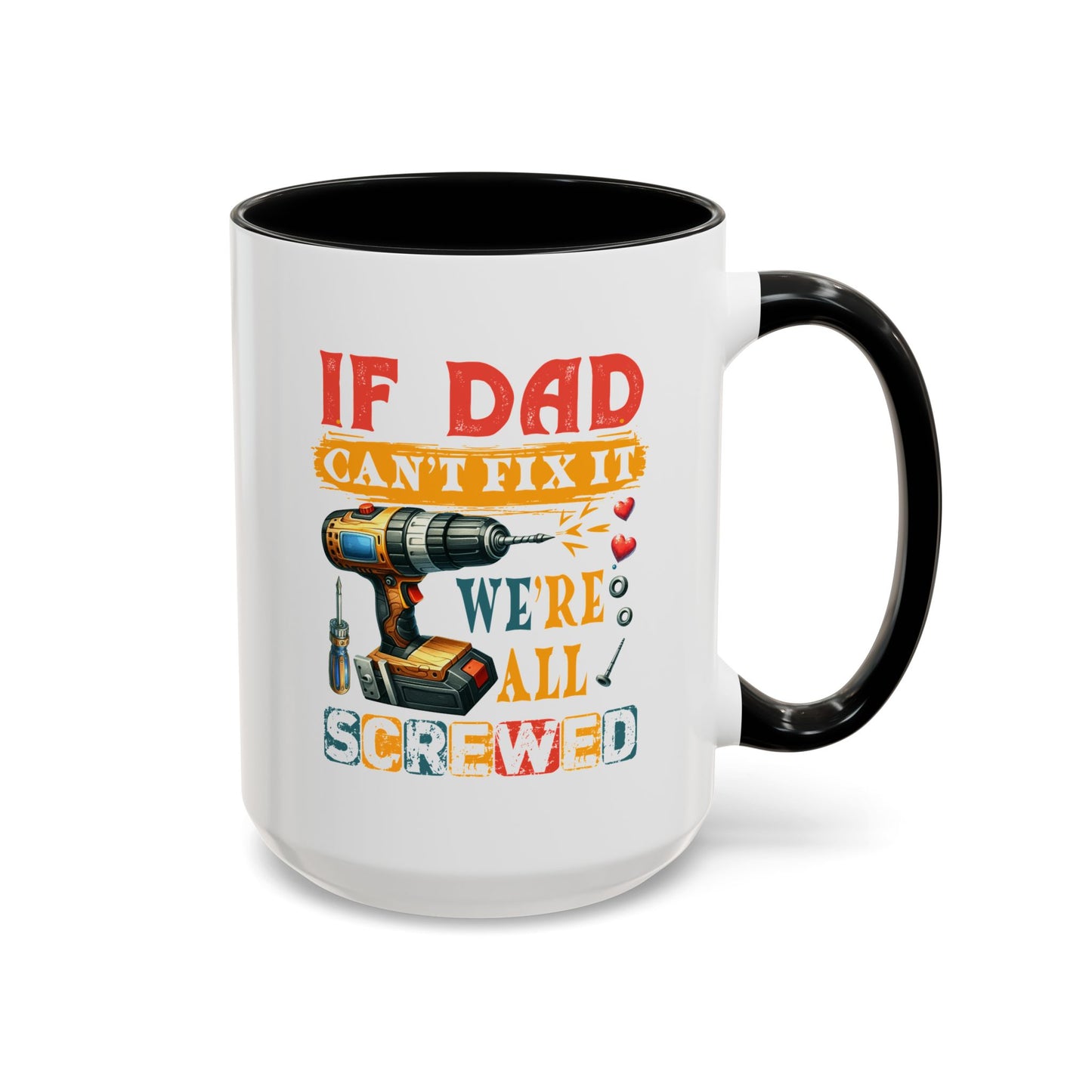 Father's Day Mug - If Dad Can't fix It