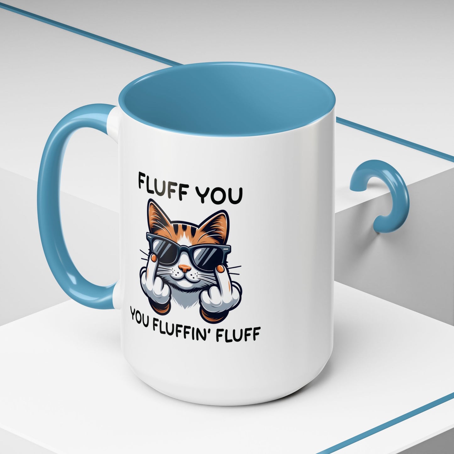 Humor Mug - Fluff You Fluffin' Fluff
