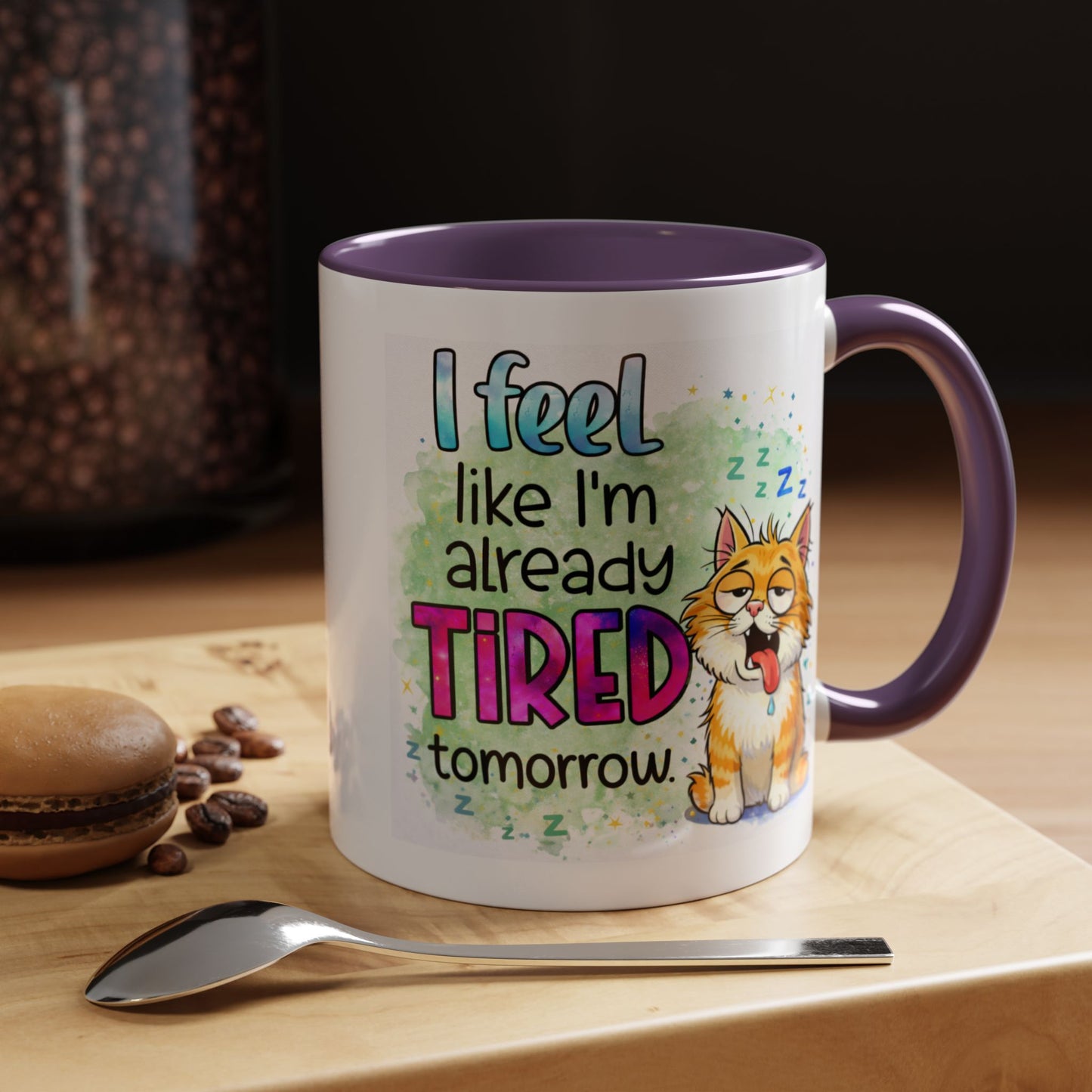 Humor Mug - I Feel Like I'm Already Tired Tomorrow
