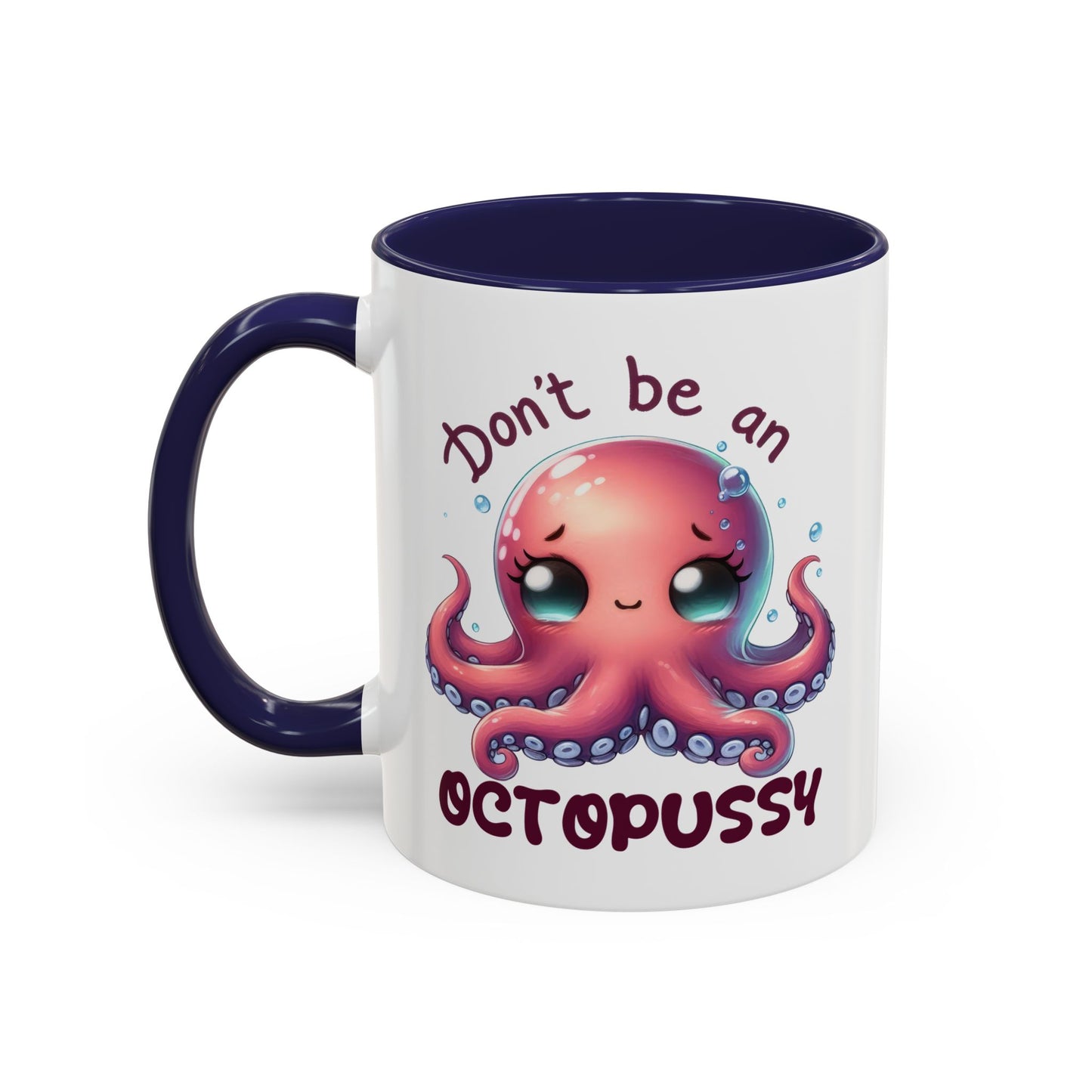 Humor Mug - Don't Be An Octopussy