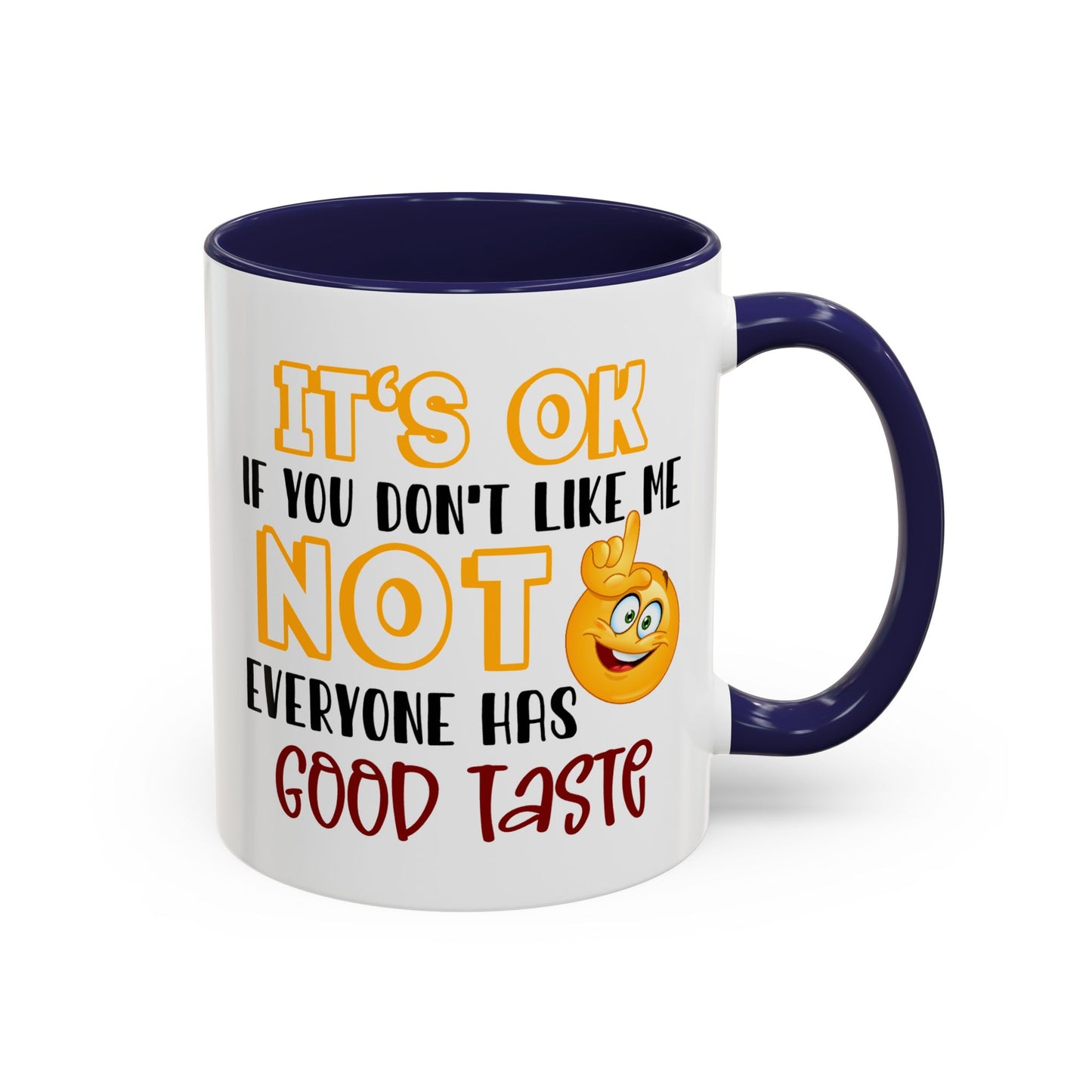 Humor Mug - It's Ok If You Don't Like Me