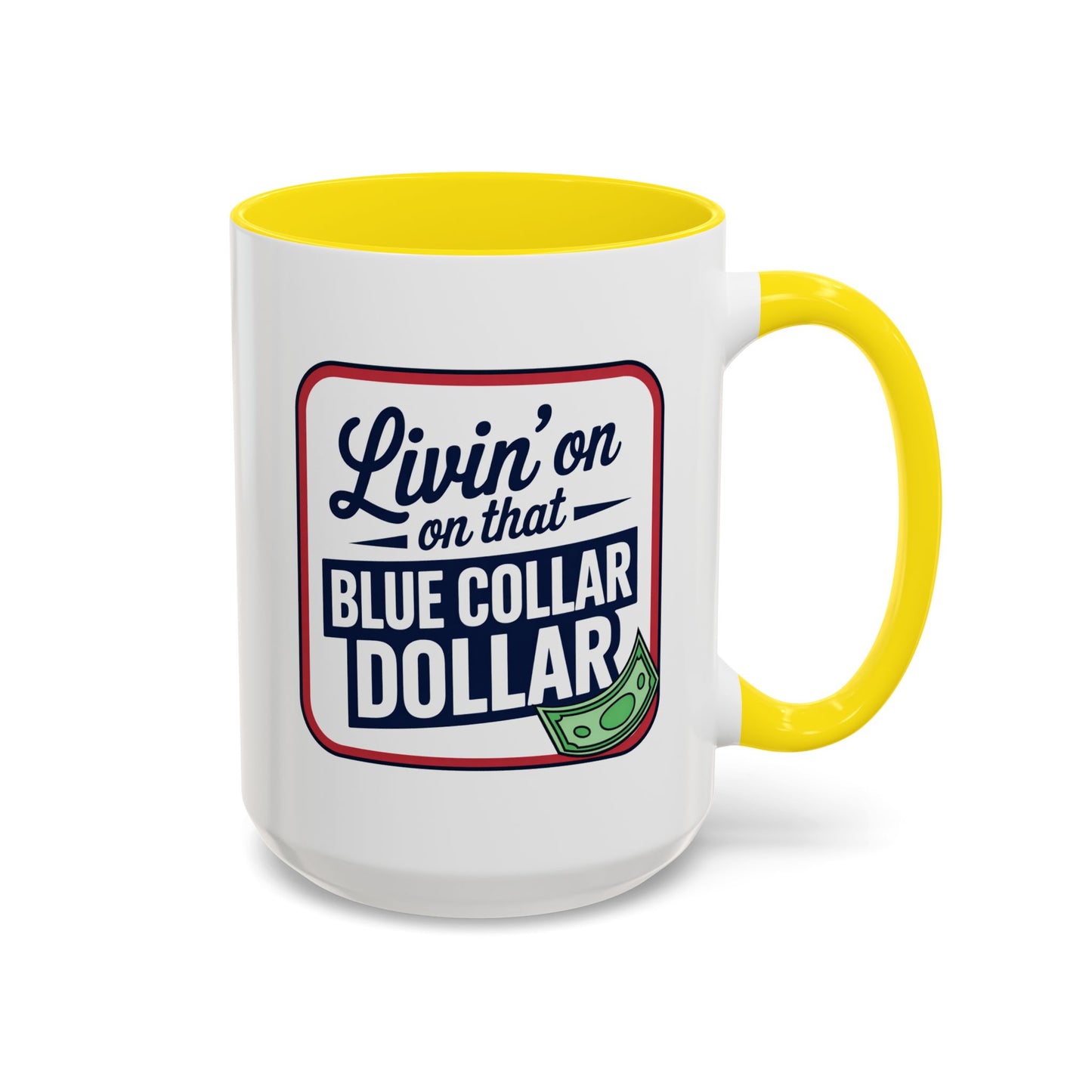 Humor Mug - Living on That Blue Collar Dollar